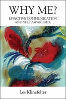 Why Me? Effective Communication and Self Awareness 1478796065 Book Cover