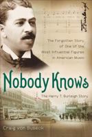 Nobody Knows: The Forgotten Story of One of the Most Influential Figures in American Music 0801016096 Book Cover