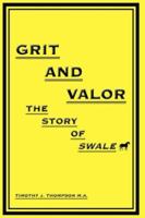 Grit and Valor: The Story of Swale 1425901395 Book Cover