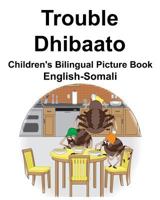English-Somali Trouble/Dhibaato Children's Bilingual Picture Book 1791906117 Book Cover