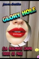 Glory Hole: Ela Realmente Chupa Todos Os Paus (Portuguese Edition) B0FCCF3NW8 Book Cover