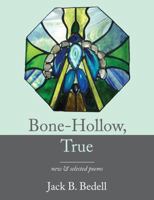 Bone-Hollow, True: New and Selected Poems 1933896957 Book Cover