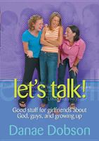 Let's Talk! Good Stuff for Girlfriends About God, Guys, and Growing Up 0842308180 Book Cover