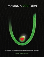 Making a YOU Turn: An In-Depth Exploration Into Finding & Loving Yourself 1069178101 Book Cover