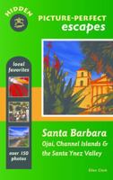 Hidden Picture-Perfect Escapes Santa Barbara: Ojai, Channel Islands, and the Santa Ynez Valley (Hidden Picture-Perfect Escapes) 1569754063 Book Cover