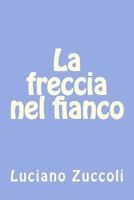 La Freccia Nel Fianco (Italian) 1479262951 Book Cover