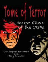 Tome of Terror: Horror Films of the 1930s 1936168499 Book Cover