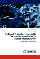 Optimal Trajectory for Path Constraint Motion of a Planar Manipulator 3659204382 Book Cover