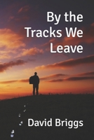 By the Tracks We Leave 169993715X Book Cover