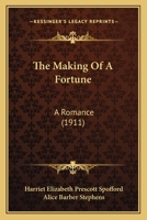 The Making of a Fortune: A Romance 1167187423 Book Cover