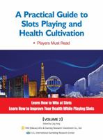 A Practical Guide to Slots Playing and Health Cultivation 0999378732 Book Cover