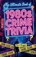 The Ultimate Book of 1980s Crime Trivia B0FHP71DL3 Book Cover