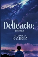Delicado: Reflejos B0C91KG1PL Book Cover