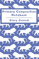 Primary Composition Notebook Story Journal: Wide Ruled Story Telling Lined Composition Journal: Half Picture Drawing Space Half Writing Space 110 Page School Exercise Book Blue - Lion (Safari Wildlife 1698984367 Book Cover