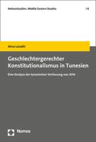 Geschlechtergerechter Konstitutionalismus in Tunesien: Eine Analyse Der Tunesischen Verfassung Von 2014 (Nahoststudien. Middle Eastern Studies, 6) 3848786966 Book Cover