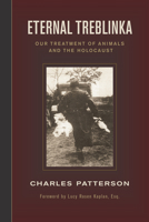 Eternal Treblinka: Our Treatment of Animals and the Holocaust 1930051999 Book Cover