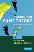 INSIGHTS INTO GAME THEORY: An Alternative Mathematical Experience 0521696925 Book Cover