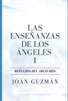 Las enseñanzas de los Ángeles I: Reflejos del Arco Iris (Spanish Edition) B08673MDYJ Book Cover