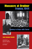 Massacre At Oradour: France, 1944; Coming To Grips With Terror 0875806015 Book Cover