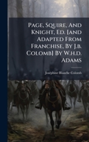 Page, Squire, And Knight, Ed. [and Adapted From Franchise, By J.b. Colomb] By W.h.d. Adams 1024730573 Book Cover