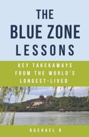 The Blue Zone Lessons: Key Takeaways From the World's Longest-Lived B0CGGKWJLT Book Cover