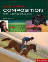 Mastering Composition with Your Digital SLR 2940378258 Book Cover