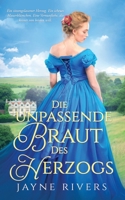 Die unpassende Braut des Herzogs (Unpredictable Brides) (German Edition) 199130028X Book Cover