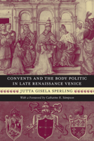 Convents and the Body Politic in Late Renaissance Venice (Women in Culture and Society Series) 0226769364 Book Cover