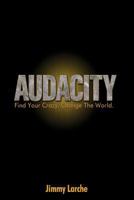 Audacity: Find Your Crazy. Change the World. 1493750283 Book Cover