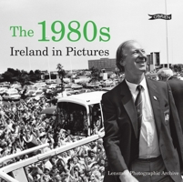 The 1980s: Ireland in Pictures 1847173217 Book Cover