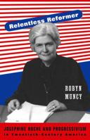 Relentless Reformer: Josephine Roche and Progressivism in Twentieth-Century America 0691173524 Book Cover