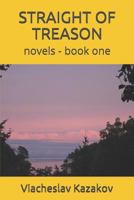 STRAIGHT OF TREASON: novels - book I 171786077X Book Cover