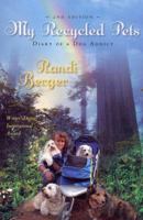 My Recycled Pets: Diary of a Dog Addict 1887542523 Book Cover