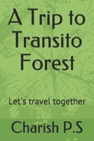 A Trip to Transito Forest: Let's travel together B084FG44Y9 Book Cover