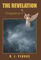 The Revelation: Chapters 6–11 1973647141 Book Cover