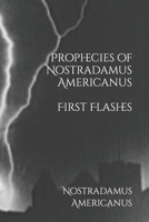 Prophecies of Nostradamus Americanus: First Flashes B0BNTZ49VS Book Cover