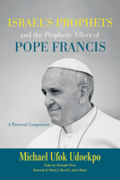 Israel's Prophets and the Prophetic Effect of Pope Francis 1532647174 Book Cover