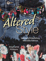 Altered Style: Sewing & Embellishing Wearable Fashions 0896896005 Book Cover