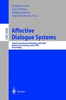 Affective Dialogue Systems: Tutorial and Research Workshop, ADS 2004, Kloster Irsee, Germany, June 14-16, 2004, Proceedings (Lecture Notes in Computer Science) 3540221433 Book Cover