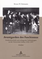Avantgarden Des Faschismus: Studentenschaft Und Schlagende Verbindungen an Der Universitaet Gießen 1918-1937- Materialien Und Analysen Zur Politis 3631556101 Book Cover