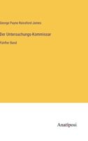 Der Untersuchungs-Kommissar: Fünfter Band 3382063743 Book Cover