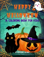 Happy Halloween: A Coloring Book for Kids 7091769414 Book Cover