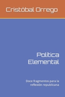 Política Elemental: Doce fragmentos para la reflexión republicana B0BKJ9BNWR Book Cover