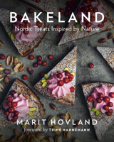 Bakeland: Nordic Treats Inspired by Nature 1771643102 Book Cover