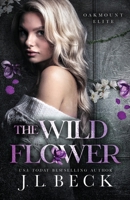 The Wildflower: A Dark New Adult Bully Romance (Oakmount Elite) B0D25TJ8LD Book Cover