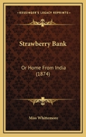 Strawberry Bank: Or Home From India 1165546094 Book Cover