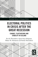 Electoral Politics in Crisis After the Great Recession: Change, Fluctuations and Stability in Iceland 1032072997 Book Cover