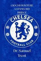 Giochi Di Potere a Stamford Bridge B0FG27F2M5 Book Cover