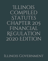 Illinois Compiled Statutes Chapter 205 Financial Regulation 2020 Edition 1678693537 Book Cover