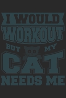 I Would Workout But My Cat Needs Me: Katze Katzenmama Katzenliebhaber Dina5 Liniert Notizbuch Tagebuch Planer Notizblock Kladde Journal Strazze Malheft 1675095388 Book Cover